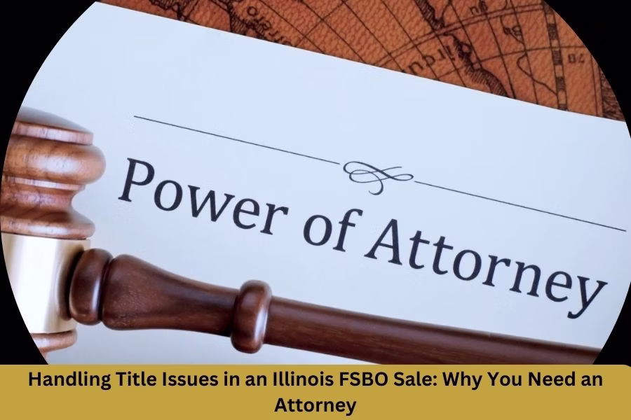Handling Title Issues in an Illinois FSBO Sale: Why You Need an Attorney