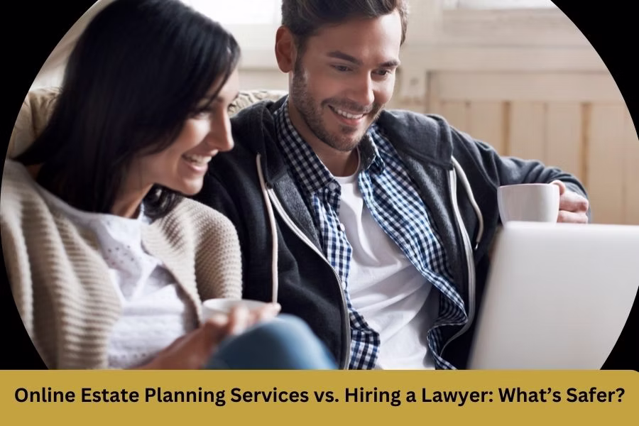 Online Estate Planning Services vs. Hiring a Lawyer: What’s Safer?