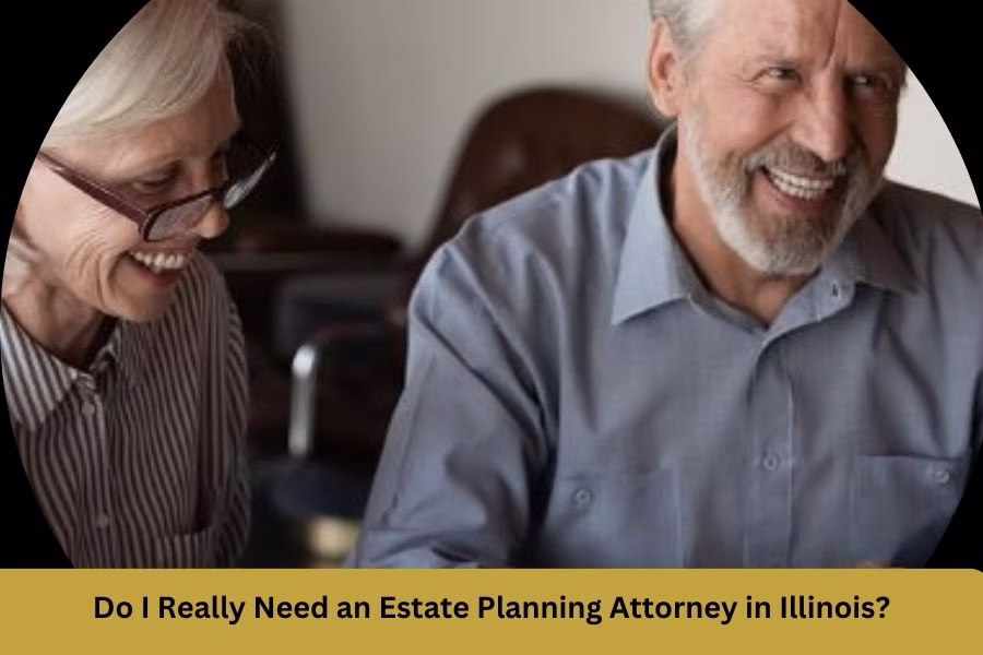 Do I Really Need an Estate Planning Attorney in Illinois?