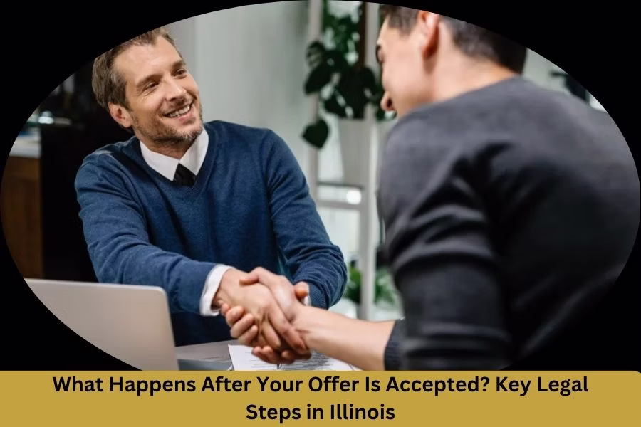 What Happens After Your Offer Is Accepted? Key Legal Steps in Illinois