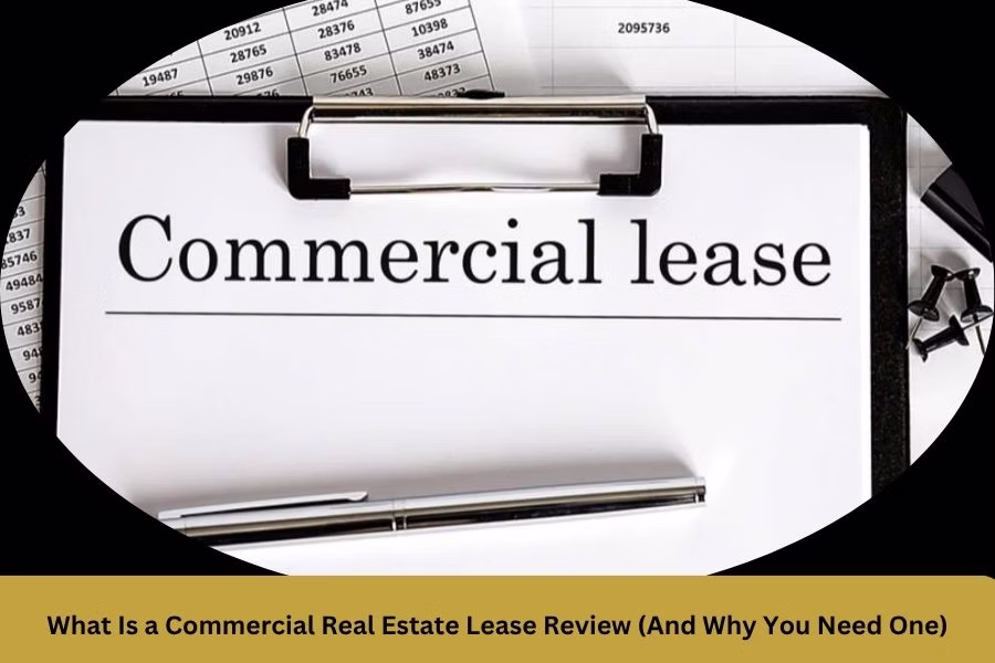 What Is a Commercial Real Estate Lease Review (And Why You Need One)