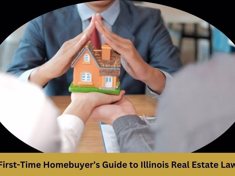 First-Time Homebuyer’s Guide To Illinois Real Estate Law