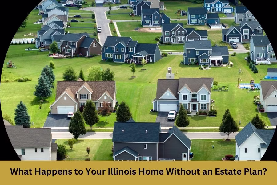 What Happens to Your Illinois Home Without an Estate Plan?
