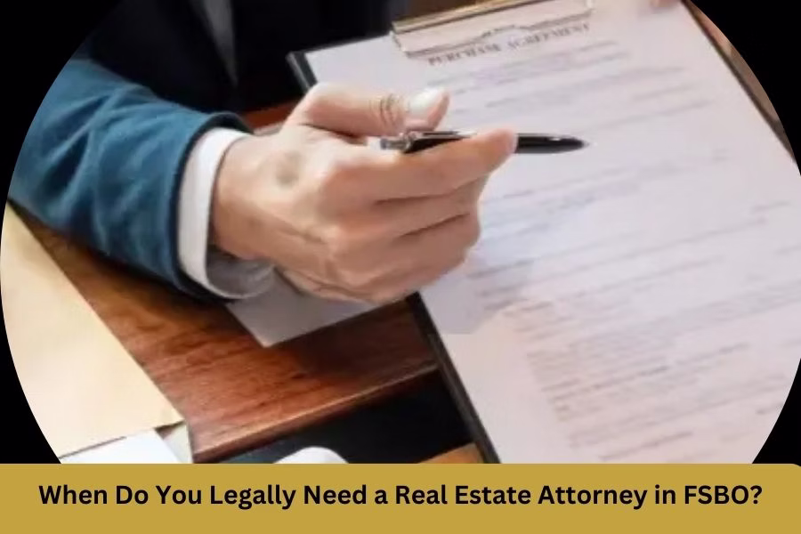 When Do You Legally Need a Real Estate Attorney in FSBO?