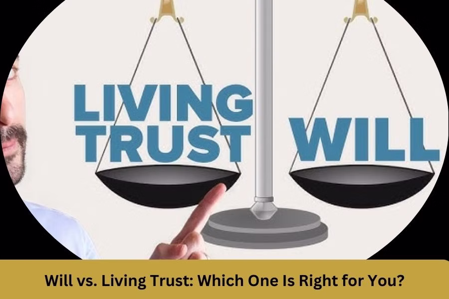 Will vs. Living Trust: Which One Is Right for You?