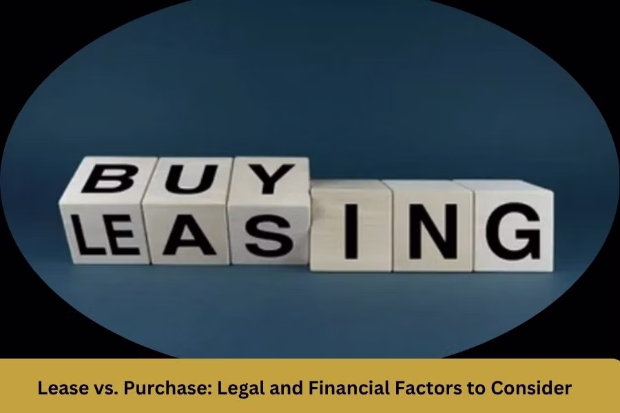 Lease vs. Purchase: Legal and Financial Factors to Consider