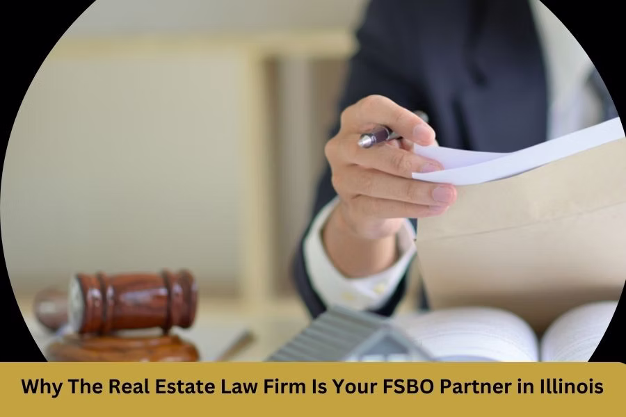Why The Real Estate Law Firm Is Your FSBO Partner in Illinois